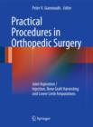 Practical Procedures in Orthopaedic Surgery : Joint Aspiration/Injection, Bone Graft Harvesting and Lower Limb Amputations - Book