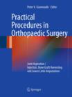 Practical Procedures in Orthopaedic Surgery : Joint Aspiration/Injection, Bone Graft Harvesting and Lower Limb Amputations - eBook
