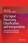 ECG Signal Processing, Classification and Interpretation : A Comprehensive Framework of Computational Intelligence - eBook