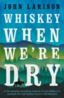 Whiskey When We're Dry - eBook