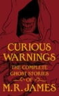 Curious Warnings : The Great Ghost Stories of M.R. James - eBook