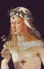 The Borgias: History's Most Notorious Dynasty - eBook