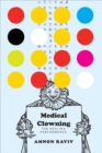 Medical Clowning : The Healing Performance - Book