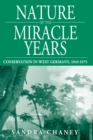 Nature of the Miracle Years : Conservation in West Germany, 1945-1975 - eBook