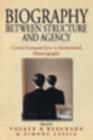 Biography Between Structure and Agency : Central European Lives in International Historiography - eBook