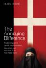 The Annoying Difference : The Emergence of Danish Neonationalism, Neoracism, and Populism in the Post-1989 World - Book