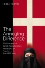 The Annoying Difference : The Emergence of Danish Neonationalism, Neoracism, and Populism in the Post-1989 World - eBook
