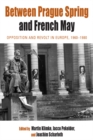 Between Prague Spring and French May : Opposition and Revolt in Europe, 1960-1980 - eBook