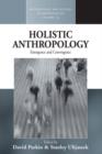 Holistic Anthropology : Emergence and Convergence - Book