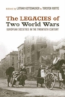 The Legacies of Two World Wars : European Societies in the Twentieth Century - eBook