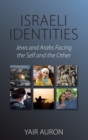 Israeli Identities : Jews and Arabs Facing the Self and the Other - Book