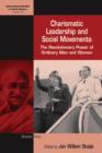 Charismatic Leadership and Social Movements : The Revolutionary Power of Ordinary Men and Women - Book