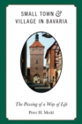 Small Town and Village in Bavaria : The Passing of a Way of Life - eBook