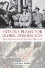 Hitler's Plans for Global Domination : Nazi Architecture and Ultimate War Aims - eBook