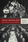 Czechs, Germans, Jews? : National Identity and the Jews of Bohemia - eBook