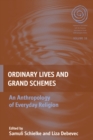 Ordinary Lives and Grand Schemes : An Anthropology of Everyday Religion - eBook