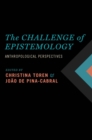 The Challenge of Epistemology : Anthropological Perspectives - eBook