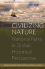 Civilizing Nature : National Parks in Global Historical Perspective - eBook