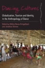 Dancing Cultures : Globalization, Tourism and Identity in the Anthropology of Dance - eBook