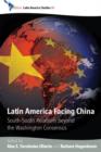 Latin America Facing China : South-South Relations beyond the Washington Consensus - Book