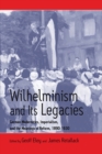 Wilhelminism and Its Legacies : German Modernities, Imperialism, and the Meanings of Reform, 1890-1930 - eBook
