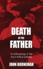 Death of the Father : An Anthropology of the End in Political Authority - eBook
