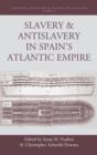 Slavery and Antislavery in Spain's Atlantic Empire - Book