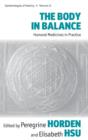 The Body in Balance : Humoral Medicines in Practice - Book