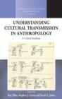 Understanding Cultural Transmission in Anthropology : A Critical Synthesis - Book