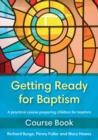 Getting Ready for Baptism Course Book : A Practical Course Preparing Children for Baptism - Book