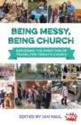 Being Messy, Being Church : Exploring the direction of travel for today's church - Book