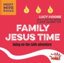 Family Jesus Time : Going on the faith adventure - Book