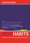 Holy Habits: Breaking Bread : Missional discipleship resources for churches - Book