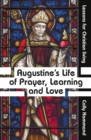 Augustine's Life of Prayer, Learning and Love - Book