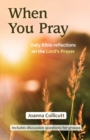 When You Pray : Daily Bible reflections on the Lord's Prayer - Book