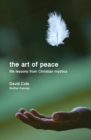 The Art of Peace : Life lessons from Christian mystics - Book