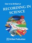 How to be Brilliant at Recording in Science : How to be Brilliant at Recording in Science - eBook