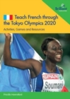 Teach French through the Tokyo Olympics 2020 : Activities, Games and Resources - Book