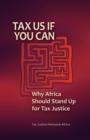Tax Us If You Can : Why Africa Should Stand Up for Tax Justice - Book