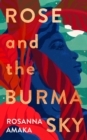 Rose and the Burma Sky : The heartrending unrequited love story of a black soldier in the Second World War - Book