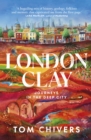 London Clay : Journeys in the Deep City - Book