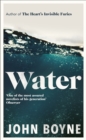 Water : A haunting, confronting novel from the author of The Heart’s Invisible Furies - Book