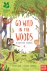 National Trust: Go Wild in the Woods : Woodlands Book of the Year Award 2018 - Book