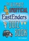 The Ultimate Unofficial Eastenders Quiz Book - eBook