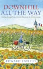 Downhill all the Way : From La Manche to the Mediterranean by Bike - eBook