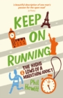 Keep On Running : The Highs and Lows of a Marathon Addict - eBook