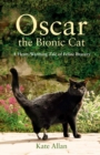 Oscar: The Bionic Cat : A Heart-Warming Tale of Feline Bravery - eBook