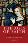 The Ages of Faith : Popular Religion in Late Medieval England and Western Europe - eBook