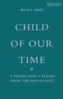 Child of Our Time : A Young Girl's Flight from the Holocaust - eBook