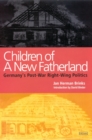 Children of a New Fatherland : Germany'S Post-War Right Wing Politics - eBook
